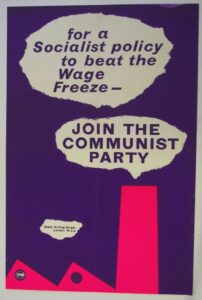 A poster produced by the Communist Party Great Britain showing a drawing of a factory roof in pink against a purple background. The poster reads, For a Socialist policy to beat the wage freeze, join the Communist Party.